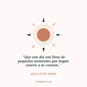 27 de Junio Un Día Perfecto para Compartir Buenos Deseos y Sonrisas